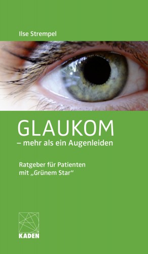 Ilse Strempel: Glaukom – mehr als ein Augenleiden