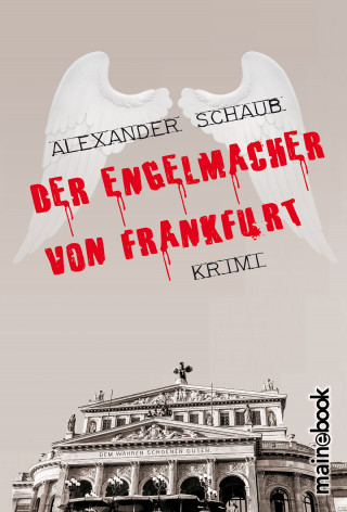 Alexander Schaub: Der Engelmacher von Frankfurt