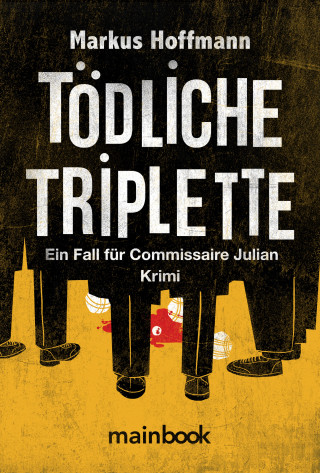 Markus Hoffmann: Tödliche Triplette. Ein Fall für Commissaire Julian