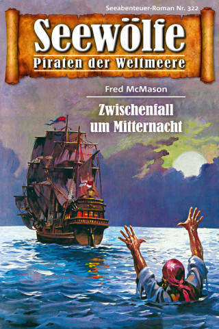 Fred McMason: Seewölfe - Piraten der Weltmeere 322
