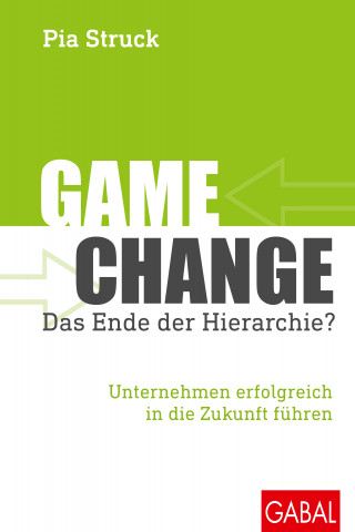 Pia Struck: Game Change – das Ende der Hierarchie?