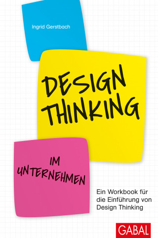 Ingrid Gerstbach: Design Thinking im Unternehmen