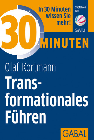 Olaf Kortmann: 30 Minuten Transformationales Führen