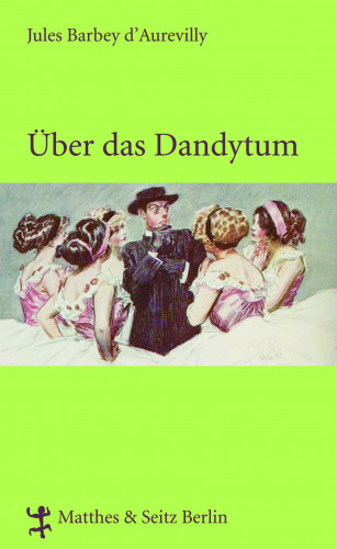 Jules Barbey d`Aurevilly: Über das Dandytum