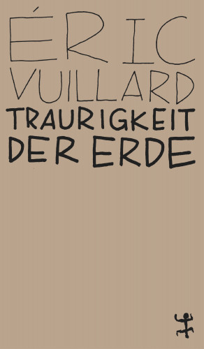 Éric Vuillard: Traurigkeit der Erde