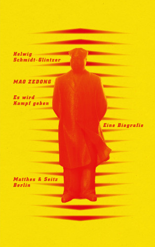 Helwig Schmidt-Glintzer: Mao Zedong. ›Es wird Kampf geben‹