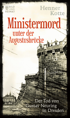 Henner Kotte: Ministermord unter der Augustbrücke