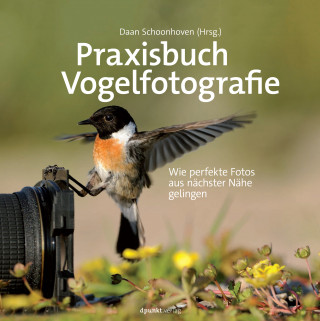 Daan Schoonhoven: Praxisbuch Vogelfotografie
