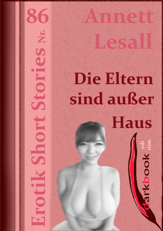 Annett Lesall: Die Eltern sind außer Haus