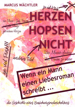 Marcus Wächtler: Herzen hopsen nicht