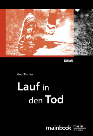 Gerd Fischer: Lauf in den Tod: Frankfurt-Krimi