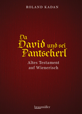 Roland Kadan: Da David und sei Pantscherl