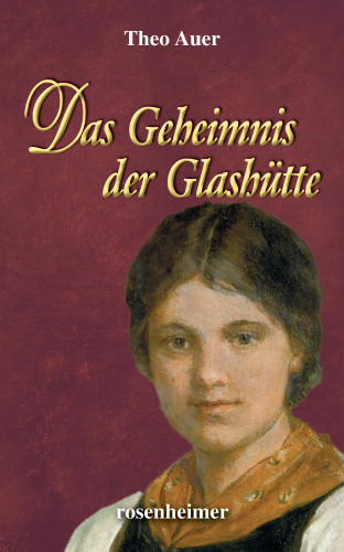 Theo Auer: Das Geheimnis der Glashütte