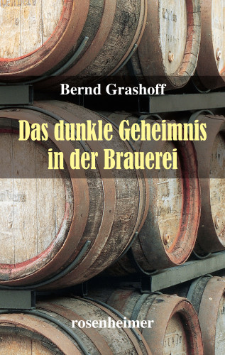 Bernd Grashoff: Das dunkle Geheimnis in der Brauerei