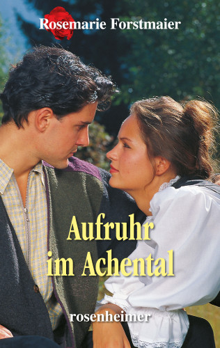 Rosemarie Forstmaier: Aufruhr im Achental