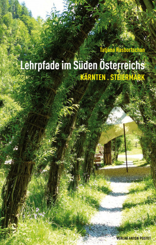 Tatjana Rasbortschan: Lehrpfade im Süden Österreichs