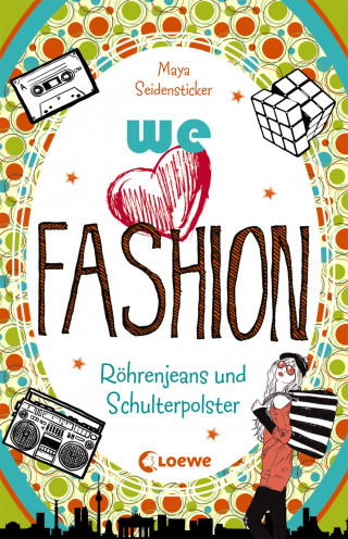 Maya Seidensticker: we love fashion (Band 2) – Röhrenjeans und Schulterpolster