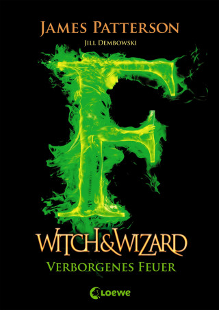 James Patterson, Jill Dembowski: Witch & Wizard (Band 3) – Verborgenes Feuer
