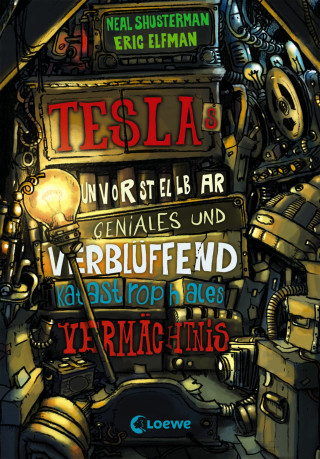Neal Shusterman, Eric Elfman: Teslas unvorstellbar geniales und verblüffend katastrophales Vermächtnis (Band 1)