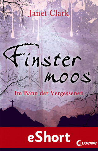 Janet Clark: Finstermoos - Im Bann der Vergessenen