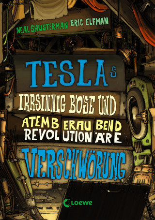 Neal Shusterman, Eric Elfman: Teslas irrsinnig böse und atemberaubend revolutionäre Verschwörung (Band 2)