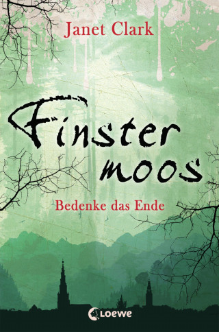 Janet Clark: Finstermoos 4 - Bedenke das Ende