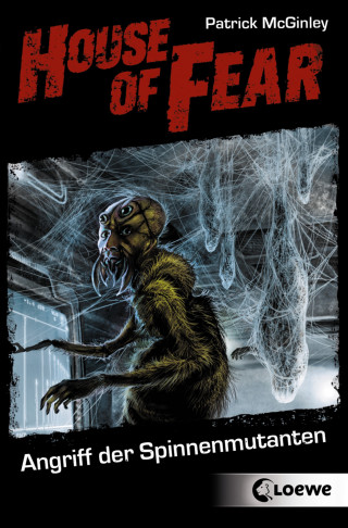 Patrick McGinley: House of Fear 3 - Angriff der Spinnenmutanten