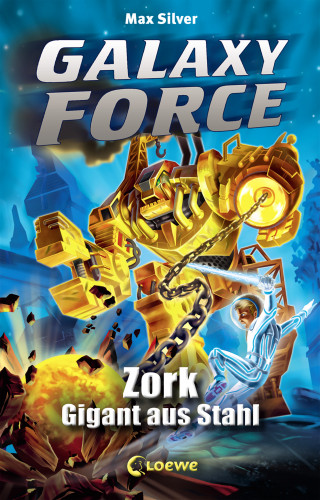 Max Silver: Galaxy Force (Band 6) - Zork, Gigant aus Stahl