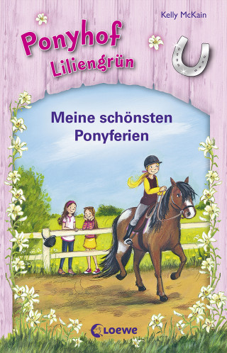 Kelly McKain: Ponyhof Liliengrün - Meine schönsten Ponyferien
