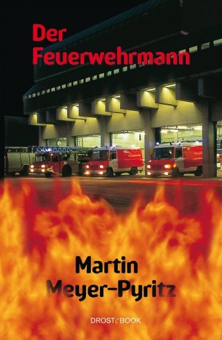 Martin Meyer-Pyritz: Der Feuerwehrmann