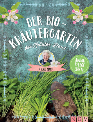 Liesel Malm: Der Bio-Kräutergarten der Kräuter-Liesel
