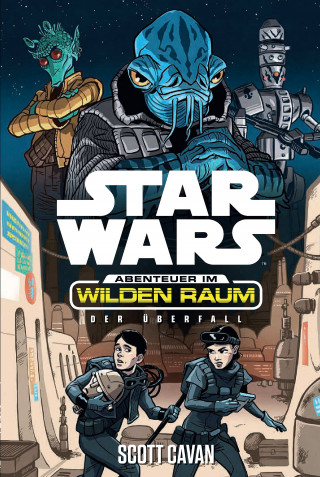 Scott Cavan: Star Wars: Abenteuer im Wilden Raum - Der Überfall
