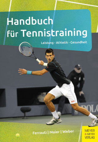 Alexander Ferrauti, Peter Maier, Karl Weber: Handbuch für Tennistraining