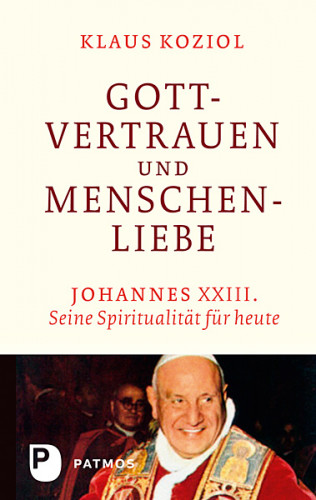 Klaus Koziol: Gottvertrauen und Menschenliebe