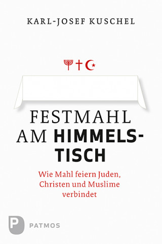 Karl-Josef Kuschel: Festmahl am Himmelstisch