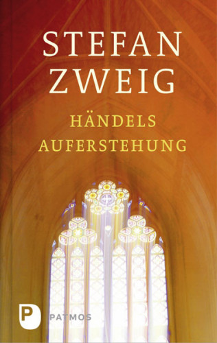 Stefan Zweig: Händels Auferstehung