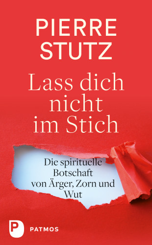 Pierre Stutz: Lass dich nicht im Stich