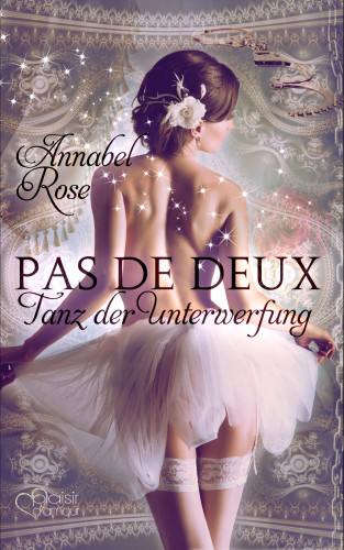 Annabel Rose: Pas de deux: Tanz der Unterwerfung