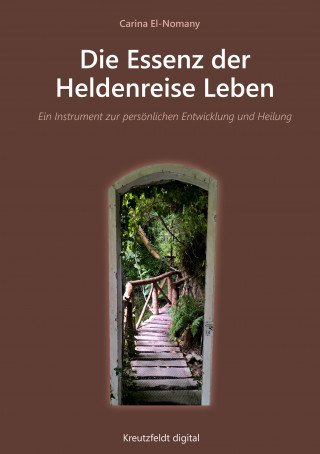 Carina El-Nomany: Die Essenz der Heldenreise Leben