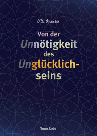 Ulli Quaiser: Von der Unnötigkeit des Unglücklichseins