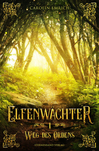 Carolin Emrich: Elfenwächter (Band 1): Weg des Ordens