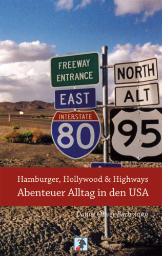 Daniel O. Bachmann: Hamburger, Hollywood & Highways - Abenteuer Alltag in den USA