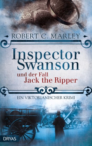 Robert C. Marley: Inspector Swanson und der Fall Jack the Ripper