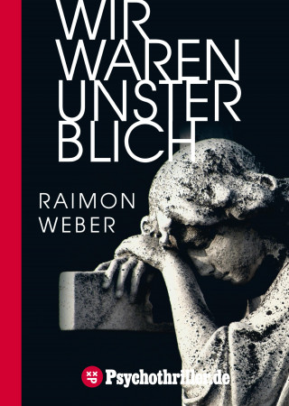 Raimon Weber: Wir waren unsterblich