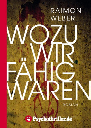 Raimon Weber: Wozu wir fähig waren