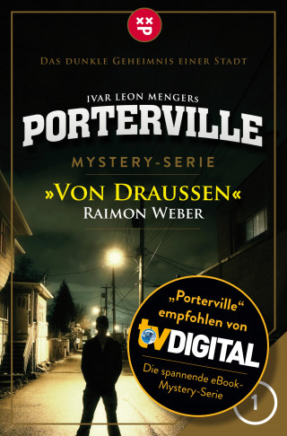 Raimon Weber, Ivar Leon Menger: Porterville - Folge 01: Von draußen