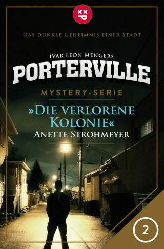 Anette Strohmeyer, Ivar Leon Menger: Porterville - Folge 02: Die verlorene Kolonie