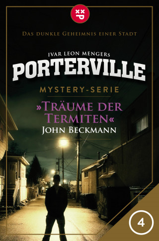 John Beckmann, Ivar Leon Menger: Porterville - Folge 04: Träume der Termiten