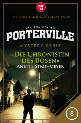 Anette Strohmeyer: Porterville - Folge 08: Die Chronistin des Bösen