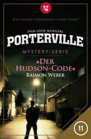 Raimon Weber, Ivar Leon Menger: Porterville - Folge 11: Der Hudson-Code